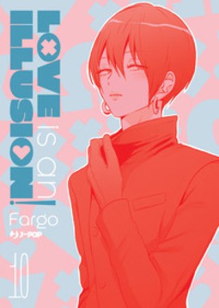 Love is an illusion!. Vol. 10 FARGO