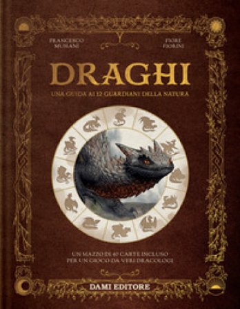 Draghi. Una guida ai 12 guardiani della natura. Ediz. a colori. Con 40 Carte Francesco Musiani