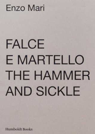 Falce e martello-The hammer and the sickle. Ediz. illustrata Enzo Mari