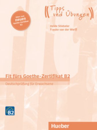 Fit fürs Goethe-Zertifikat B2. Deutschprüfung für Jugendliche. Übungsbuch. Per le Scuole superiori. Con File audio per il download Frauke Van der 