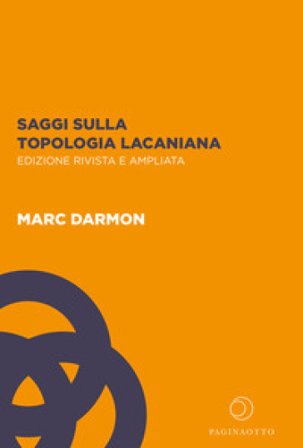 Saggi sulla topologia lacaniana. Ediz. ampliata Darmon Marc