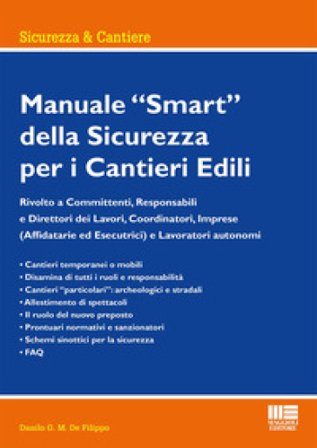 Manuale smart della sicurezza per i cantieri edili Danilo G.M. De Filippo