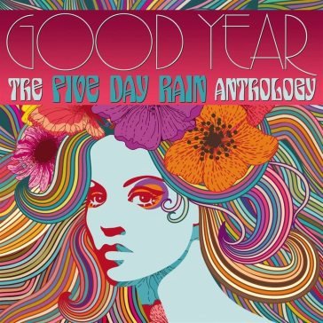 Good year - the five day rain anthology FIVE DAY RAIN