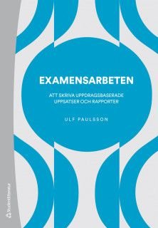 Examensarbeten - att skriva uppdragsbaserade uppsatser och rapporter, ISBN: 9789144133973