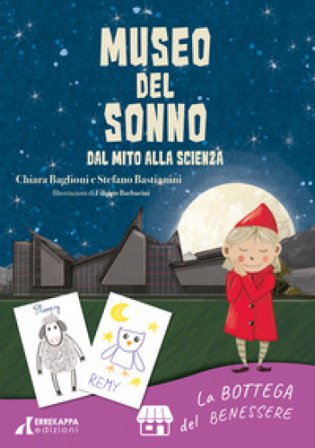 Museo del sonno. Dal mito alla scienza Chiara Baglioni