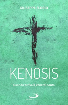 Kenosis. Quando arriva il venerdì santo Giuseppe Florio