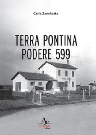 Terra Pontina. Podere 599 Carla Zanchetta