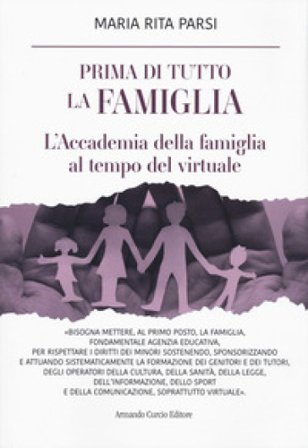 Prima di tutto la famiglia. L'Accademia della famiglia al tempo del virtuale Maria Rita Parsi