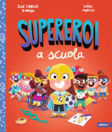 Supereroi a scuola. Ediz. a colori José Carlos Román