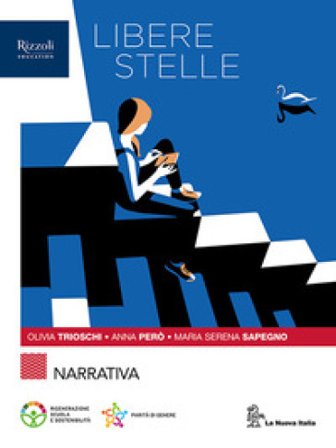 Libere stelle. Con Scrittura, Antologia Promessi sposi. Per le Scuole superiori. Con e-book. Con espansione online. Vol. 1: Narrativa Olivia Trioschi