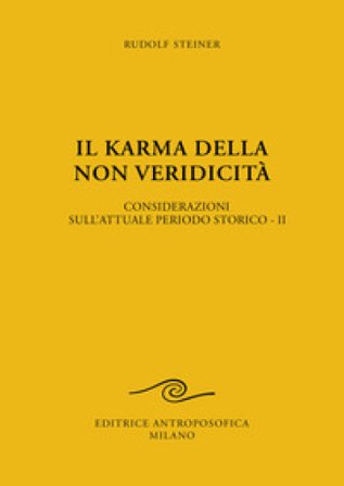 Il karma della non veridicità. Considerazioni sull'attuale periodo storico. Vol. 2 Rudolph Steiner
