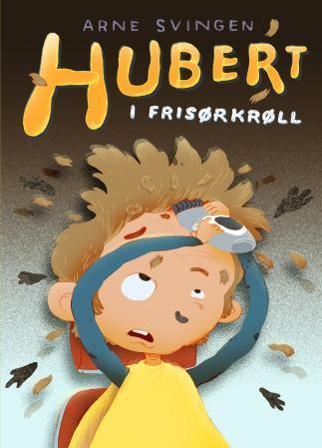 Hubert i frisørkrøll - Bok av Arne Svingen - Hardback