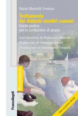 Trattamento dei disturbi emotivi comuni. Guida pratica per la conduzione di gruppi. Con Contenuto digitale per download Ilaria Martelli Venturi