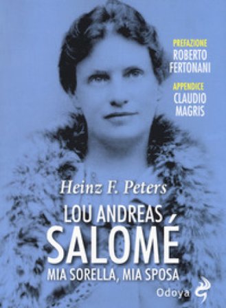 Lou Andreas Salomé. Mia sorella, mia sposa Heinz Frederick Peters