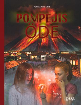 Pompejis öde - Bok av Carolina Miilus-Larsen - Inbunden