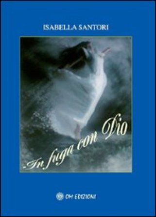 In fuga con Dio Isabella Santori