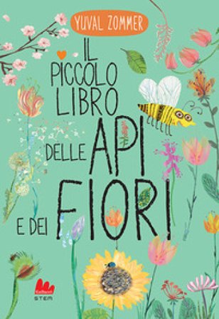 Il piccolo libro delle api e dei fiori. Ediz. a colori Yuval Zommer
