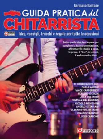 Guida pratica del chitarrista. Idee, consigli, trucchi e regole per tutte le occasioni Germano Dantone