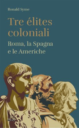 Tre élites coloniali. Roma, la Spagna e le Americhe Ronald Syme