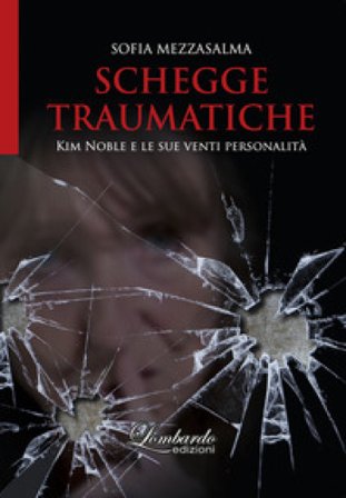 Schegge traumatiche. Kim Noble e le sue venti personalità Sofia Mezzasalma