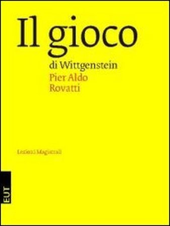 Il gioco di Wittgenstein Pier Aldo Rovatti