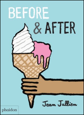 Before & after. Ediz. a colori Jean Jullien