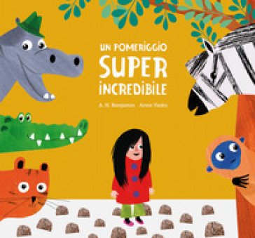 Un pomeriggio super incredibile. Ediz. a colori A. H. Benjamin