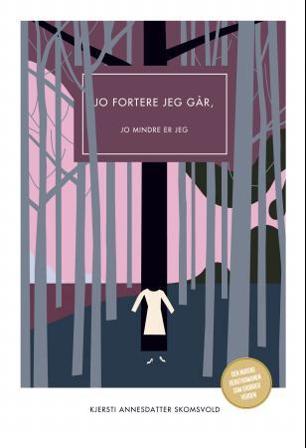 Jo fortere jeg går jo mindre er jeg - Bok av Kjersti Annesdatter Skomsvold - Hardback