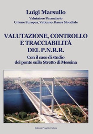 Valutazione, controllo e tracciabilità del P.N.R.R.. Con il caso di studio del ponte sullo Stretto di Messina Luigi Marsullo
