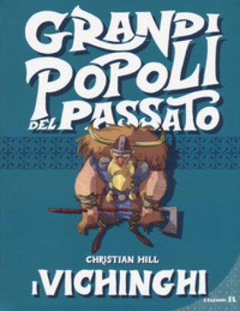 I vichinghi. Grandi popoli del passato Christian Hill