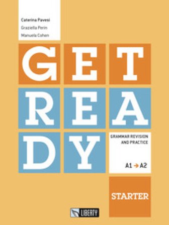 Get ready. Starter. Grammar revision and practice. Livello A1-A2. Ediz. per la scuola Caterina Pavesi