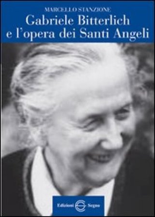 Gabriele Bitterlich e l'opera dei santi angeli Marcello Stanzione