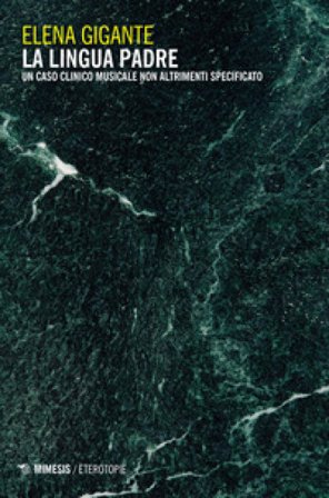 La lingua padre. Un caso clinico musicale non altrimenti specificato Elena Gigante