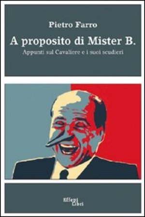 A proposito di mister B. Appunti sul cavaliere e i suoi scudieri Pietro Farro
