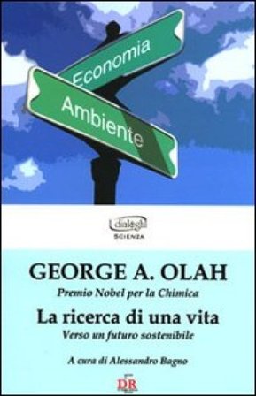 La ricerca di una vita. Verso un futuro sostenibile George A. Olah