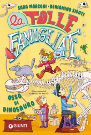 Osso di dinosauro. La folle famiglia F.. Vol. 2 Sara Marconi