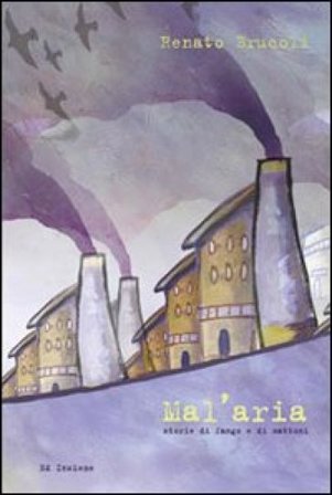 Mal'aria. Storie di fango e di mattoni Renato Brucoli