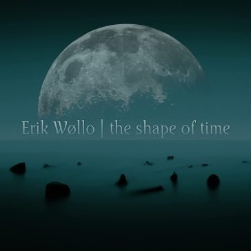 The shape of time Erik Wollo
