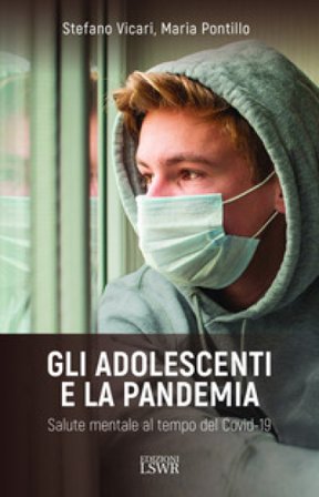 Gli adolescenti e la pandemia. Salute mentale al tempo del Covid-19 Stefano Vicari