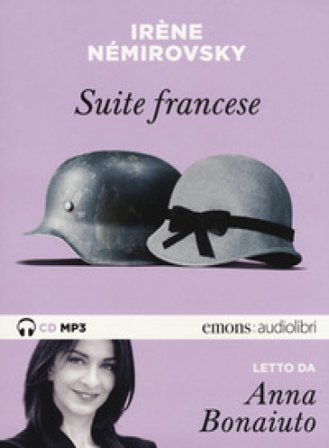 Suite francese letto da Anna Bonaiuto. Audiolibro. CD Audio formato MP3 Irene Némirovsky