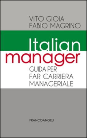 Italian manager. Guida per far carriera manageriale Vito Gioia