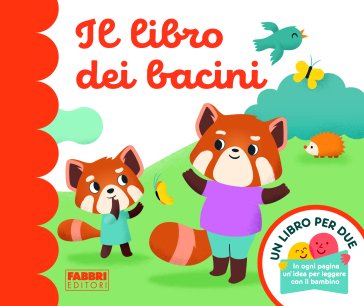 Il libro dei bacini. Un libro per due. Ediz. a colori Augusto Macchetto