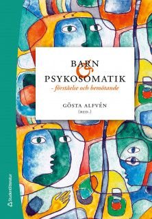 Barn och psykosomatik - förståelse och bemötande, ISBN: 9789144125220