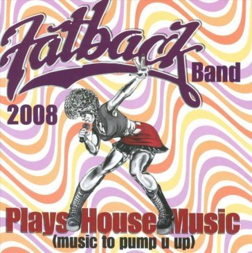 Plays house music (music to pump u up) Fatback Band