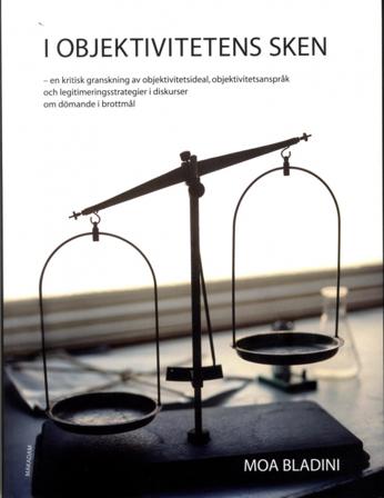 I objektivitetens sken: En kritisk granskning av objektivitetsideal, objekt - Bok av Moa Bladini - Danskt band