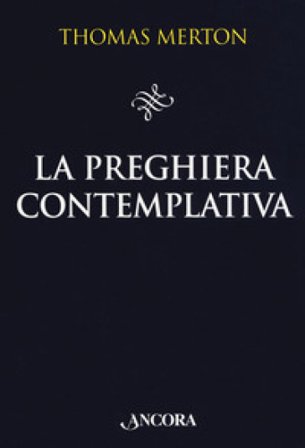 La preghiera contemplativa Thomas Merton