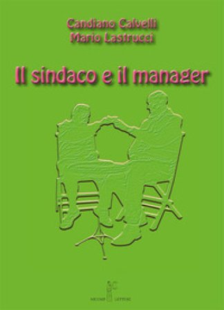 Il sindaco e il manager Candiano Calvelli
