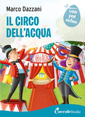 Il circo dell'acqua. Ediz. a colori Marco Dazzani