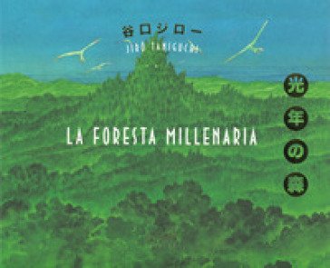 La foresta millenaria Jiro Taniguchi