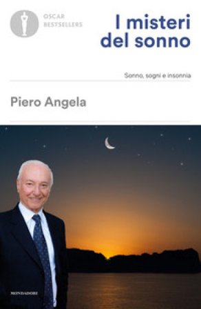 I misteri del sonno. Sonno, sogni e insonnia Piero Angela